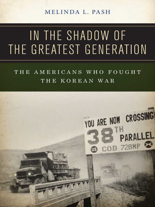 Title details for In the Shadow of the Greatest Generation by Melinda L. Pash - Available